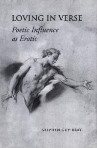 Loving In Verse Poetic Influence As Erotic 1st Edition Stephen Guybray