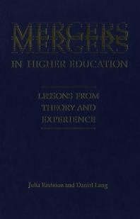 Mergers In Higher Education Lessons From Theory And Experience 1st Edition Julia Eastman Daniel W Lang