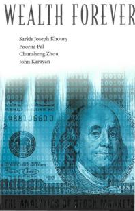 Wealth Forever The Analytics Of Stock Markets Sarkis J Khoury Poorna Pal Chunsheng Zhou John Karayan