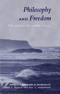 Philosophy And Freedom The Legacy Of James Doull 1st Edition David Peddle Neil Robertson
