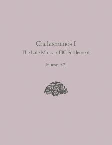 Chalasmenos I The Late Minoan Iiic Settlement House A2 Melissa Suzanne Eaby