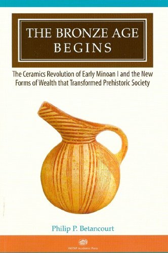 The Bronze Age Begins The Ceramics Revolution Of Early Minoan I And The New Forms Of Wealth That Transformed Prehistoric Society Illustrated Philip P Betancourt