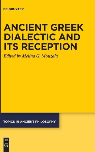 Ancient Greek Dialectic And Its Reception Topics In Ancient Philosophy Themen Der Antiken Philosophi Melina G Mouzala