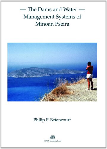 The Dams And Water Management Systems Of Minoan Pseira Illustrated Philip P Betancourt