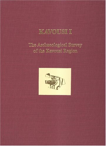 Kavousi I The Archaeological Survey Of The Kavousi Region Prehistory Monographs Illustrated Donald C Haggis