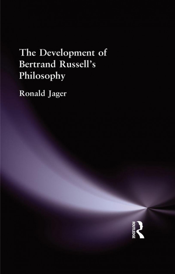 The Development Of Bertrand Russells Philosophy Ronald Ronald Jager