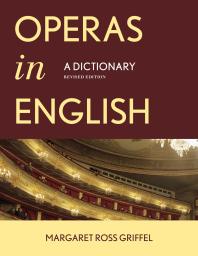 Operas In English A Dictionary Margaret Ross Griffel
