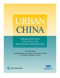 Urban China Toward Efficient Inclusive And Sustainable Urbanization 1st Edition The World Bank Development Research Center Of The State Council The World Bank Development Research Center Of Council