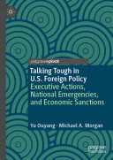 Talking Tough In Us Foreign Policy Executive Actions National Emergencies And Economic Sanctions Yu Ouyang