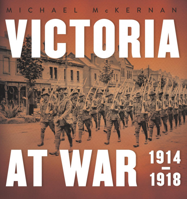 Victoria At War 19141918 Michael Mckernan