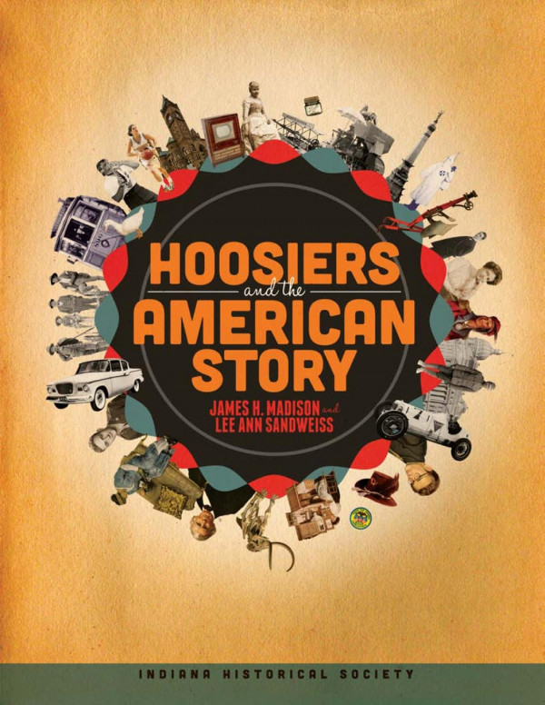 Hoosiers And The American Story 1st Edition James H Madison Lee Ann Sandweiss Jane Hedeen
