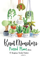 Knotmonsters Potted Plants Edition 12 Amigurumi Crochet Patterns Michael Cao
