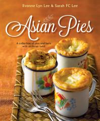 Asian Pies A Collection Of Pies And Tarts With An Asian Twist 1st Edition Evonne Lyn Lee Sarah Fc Lee
