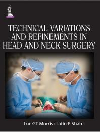 Technical Variations And Refinements In Head And Neck Surgery 1st Edition Jatin P Shah Luc Gt Morris