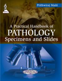 A Practical Handbook Of Pathology Specimens And Slides 1st Edition Prithwiraj Maiti
