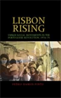 Lisbon Rising Urban Social Movements In The Portuguese Revolution 197475 1st Edition Pedro Pinto