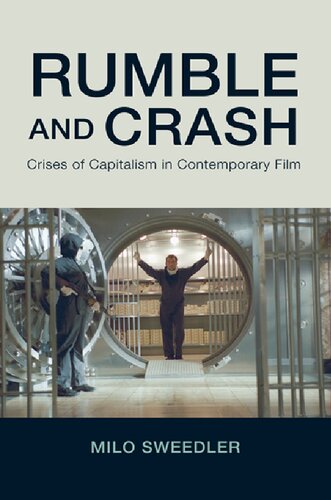 Rumble And Crash Crises Of Capitalism In Contemporary Film Milo Sweedler