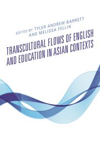 Transcultural Flows Of English And Education In Asian Contexts Tyler Andrew Barrett John R Haught Melissa Fellin Sender Dovchin Andy Halvorsen Dwi Riyanti Loukia K Sarroub Naomi C F Yamada Yiming Jin Jennifer D Heung