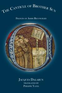 The Canticle Of Brother Sun 1st Edition Jacques Dalarun Philippe Yates
