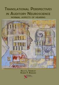 Translational Perspectives In Auditory Neuroscience Normal Aspects Of Hearing 3rd Edition Kelly Tremblay Robert F Burkhard