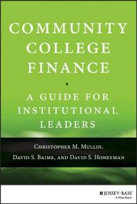Community College Finance A Guide For Institutional Leaders 1st Edition David S Honeyman Christopher M Mullin David S Baime