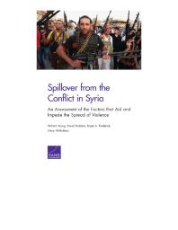 Spillover From The Conflict In Syria An Assessment Of The Factors That Aid And Impede The Spread Of Violence 1st Edition William Young David Stebbins Bryan A Frederick Omar Alshahery Byran Frederick