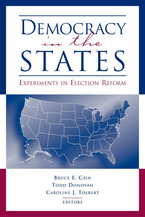 Democracy In The States Experiments In Election Reform Bruce E Cain Todd Donovan Caroline J Tolbert
