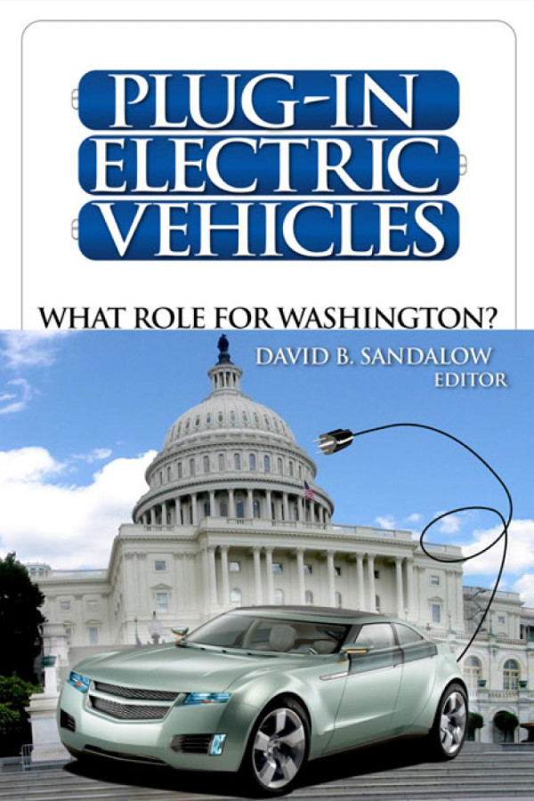 Plugin Electric Vehicles What Role For Washington David B Sandalow Irving M Mintzer David B Sandalow Saurin D Shah Jan Lodal Luke Tonachel Jon Wellinghoff Alan L Madian Lisa Walsh Kim D Simpkins