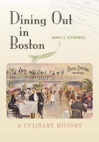 Dining Out In Boston A Culinary History James C Oconnell