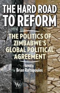 The Hard Road To Reform The Politics Of Zimbabwes Global Political Agreement 1st Edition Brian Raftopolos