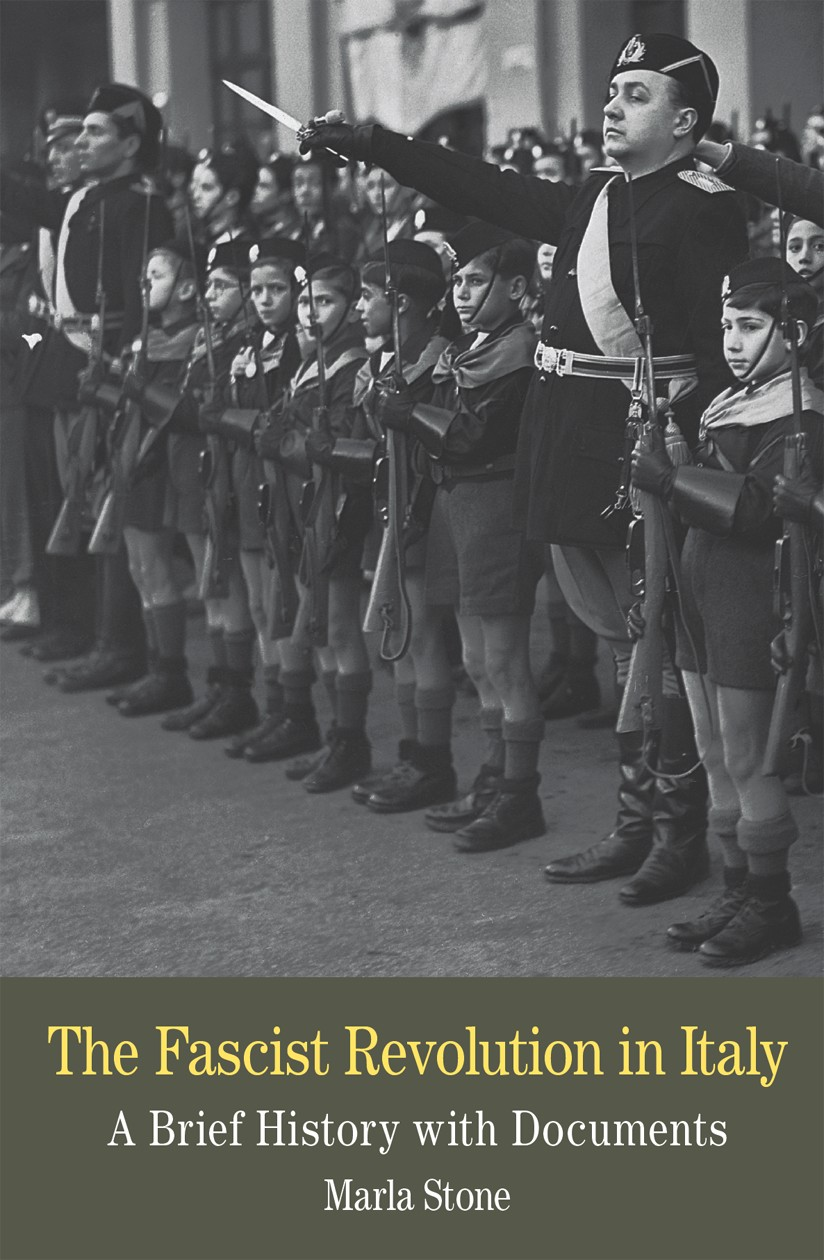 The Fascist Revolution In Italy A Brief History With Documents Marla Stone