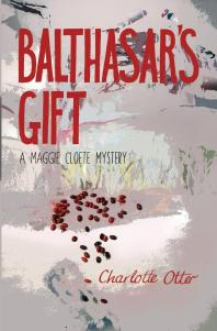 Balthasars Gift A Maggie Cloete Mystery 1st Edition Charlotte Otter