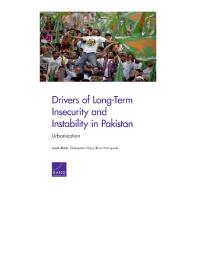 Drivers Of Longterm Insecurity And Instability In Pakistan Urbanization 1st Edition Jonah Blank Christopher Clary Brian Nichiporuk