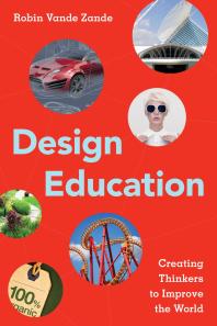 Design Education Creating Thinkers To Improve The World Robin Vande Zande