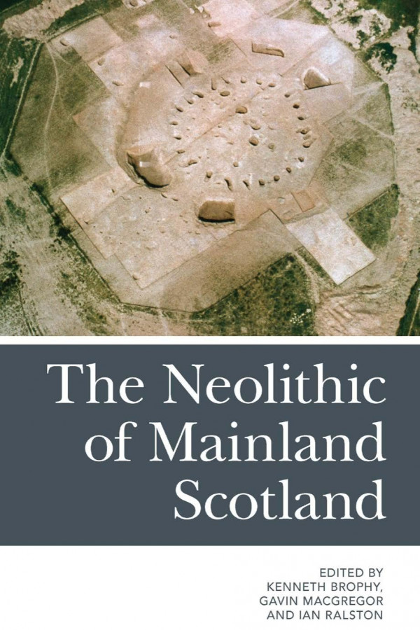 The Neolithic Of Mainland Scotland 1st Edition Kenneth Brophy