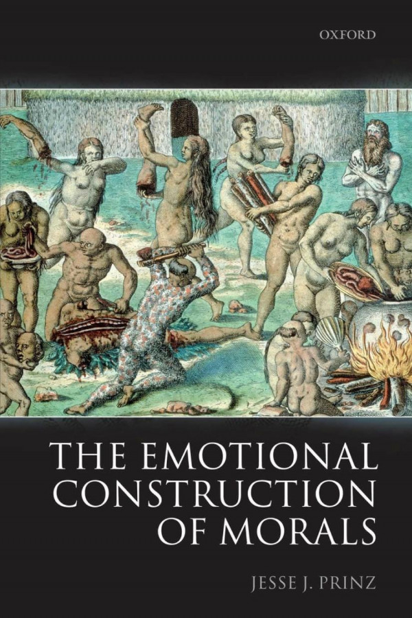 The Emotional Construction Of Morals Jesse Prinz