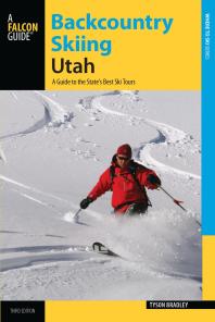 Backcountry Skiing Utah A Guide To The States Best Ski Tours 3rd Edition Tyson Bradley