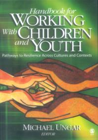 Handbook For Working With Children And Youth Pathways To Resilience Across Cultures And Contexts 1st Edition Michael Ungar