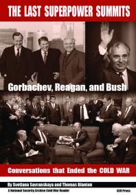 The Last Superpower Summits Reagan Gorbachev And Bush Conversations That Ended The Cold War 1st Edition Svetlana Savranskaya Thomas S Blanton