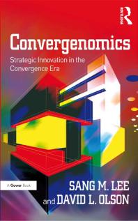 Convergenomics Strategic Innovation In The Convergence Era 1st Edition Sang M Lee David L Olson