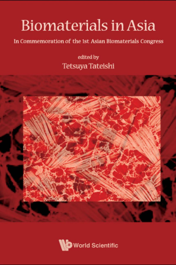 Biomaterials In Asia In Commemoration Of The 1st Asian Biomaterials Congress Tetsuya Tateishi