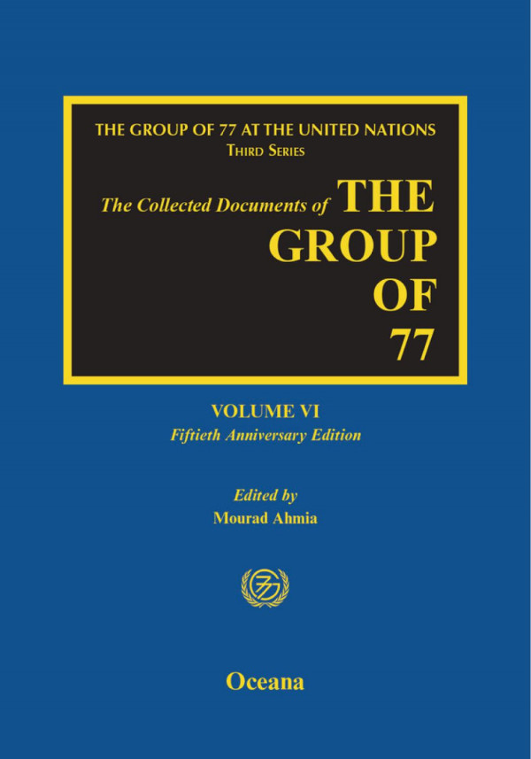 The Collected Documents Of The Group Of 77 Volume Vi Fiftieth Anniversary Edition 15th Edition Mourad Ahmia