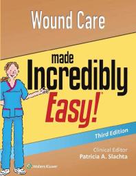 Wound Care Made Incredibly Easy 3rd Edition Lippincott Williams Wilkins