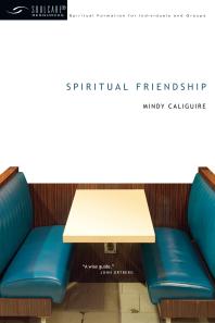 Spiritual Friendship 1st Edition Mindy Caliguire