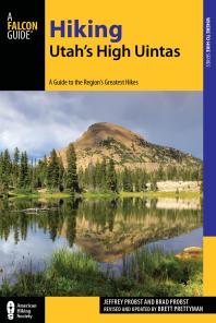 Hiking Utahs High Uintas A Guide To The Regions Greatest Hikes Second Edition 2nd Edition Brett Prettyman