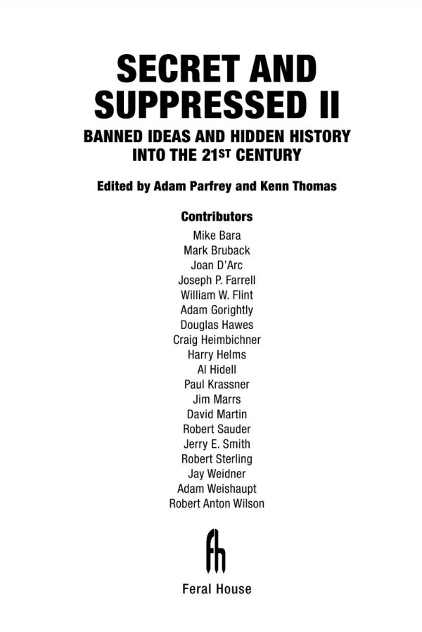 Secret And Suppressed Ii Banned Ideas And Hidden History Into The 21st Century Adam Parfrey Kenn Thomas