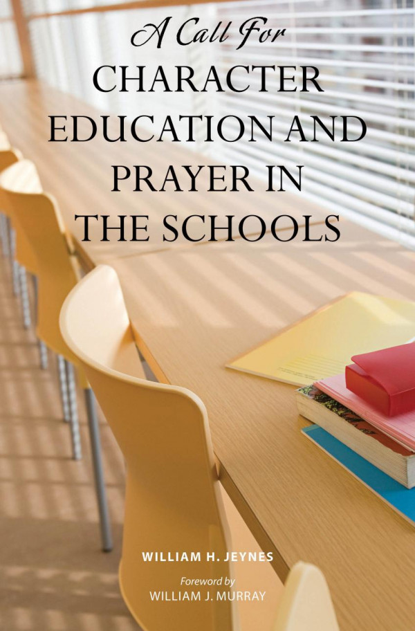 A Call For Character Education And Prayer In The Schools William H Jeynes