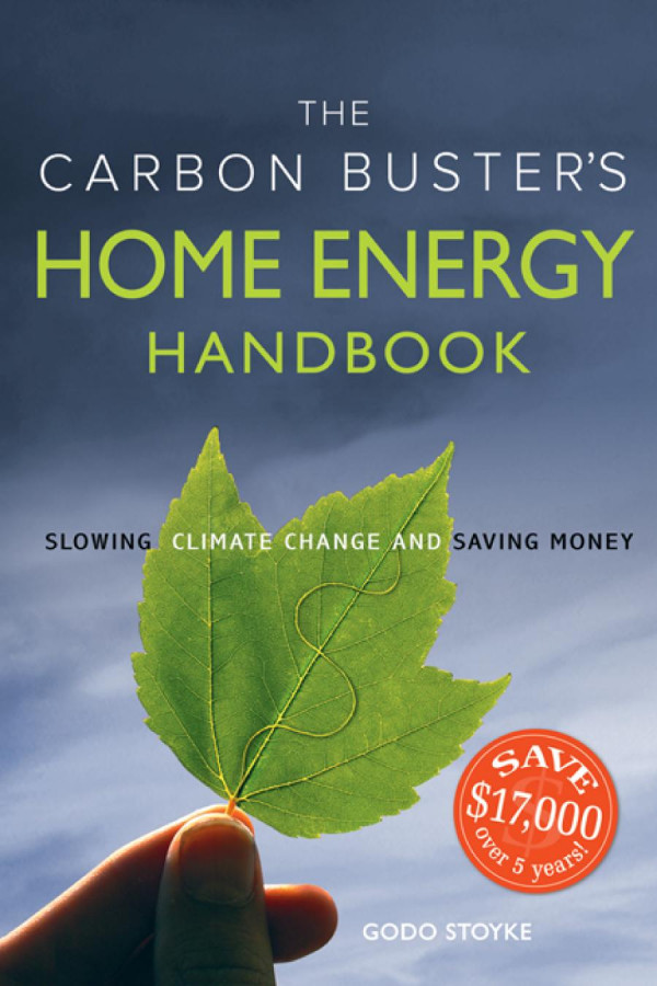 The Carbon Busters Home Energy Handbook Slowing Climate Change And Saving Money Godo Stoyke