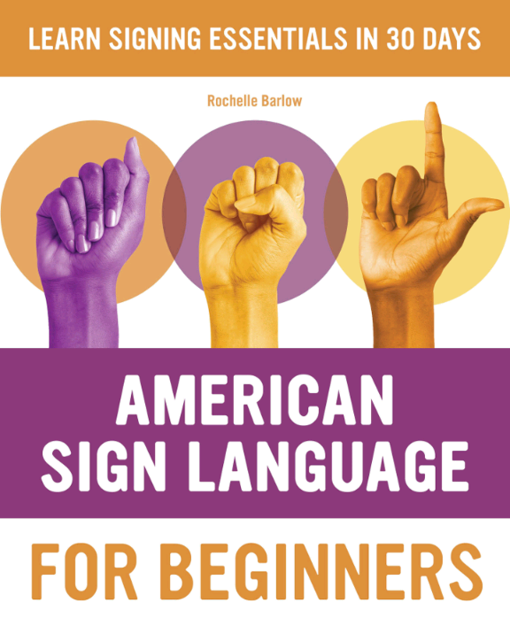 American Sign Language For Beginners Learn Signing Essentials In 30 Days Rochelle Barlow