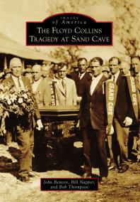 The Floyd Collins Tragedy At Sand Cave John Benton Bill Napper Bob Thompson